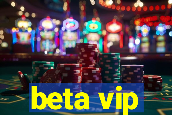 beta vip